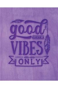 Good Vibes Only