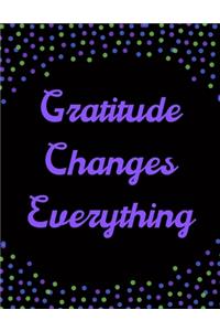 Gratitude Changes Everything: A 52 Week Guide To Cultivate An Attitude Of Gratitude: Gratitude ... & motivational gratitude quotes inside