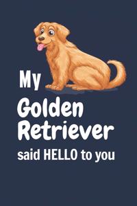 My Golden Retriever said HELLO to you
