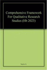 Comprehensive Framework For Qualitative Research Studies (Hb 2023)