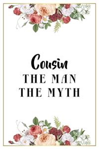 Cousin The Man The Myth: Lined Notebook / Journal Gift, 120 Pages, 6x9, Matte Finish, Soft Cover