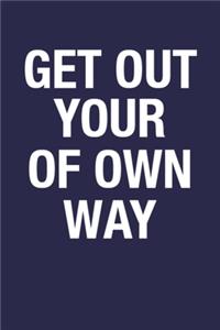 Get Out of Your Own Way