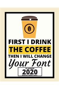 First I Drink The Coffee Then I Will Change Your Font