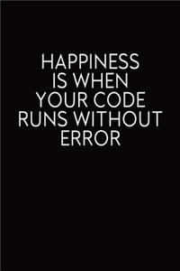 Happiness Is When Your Code Runs Without Error