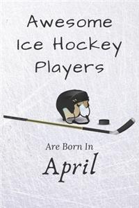 Awesome Ice Hockey Players Are Born In April