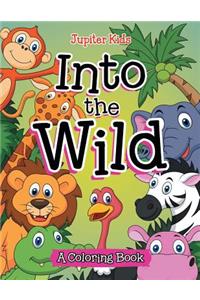 Into the Wild (A Coloring Book)