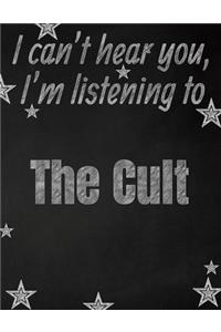 I can't hear you, I'm listening to The Cult creative writing lined notebook