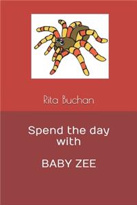 Spend the day with BABY ZEE