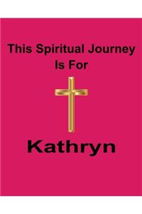 This Spiritual Journey Is For Kathryn