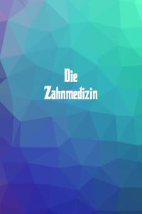 Die Zahnmedizin