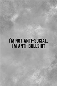I'm Not Anti-social. I'm Anti-bullshit