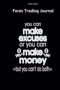 You Can Make Excuses Or You Can Make Money But You Can't Do Both - Forex Trading Journal