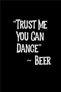 Trust Me You Can Dance Beer