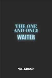 The One And Only Waiter Notebook: 6x9 inches - 110 blank numbered pages - Greatest Passionate working Job Journal - Gift, Present Idea