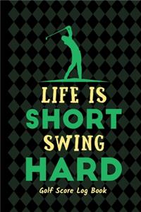 Life Is Short Swing Hard