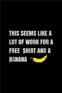 this seems like a lot of work for a free shirt and a banana