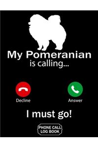 My Pomeranian Is Calling I Must Go Phone Call Log Book