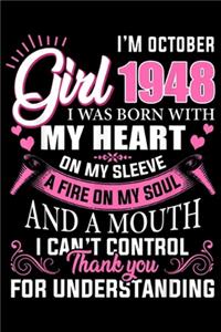 I'm October Girl 1948 I was born with my heart on my sleeve a fire on my soul and a mouth I can't control thank you for understanding