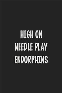High On Needle Play Endorphins