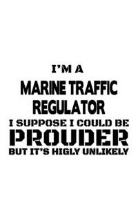 I'm A Marine Traffic Regulator I Suppose I Could Be Prouder But It's Highly Unlikely