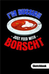 I´m Russian just feed with Borscht. Sketchbook