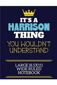 It's A Harrison Thing You Wouldn't Understand Large (8.5x11) Wide Ruled Notebook