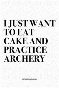 I Just Want To Eat Cake And Practice Archery