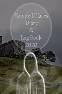 Haunted Places Diary & Log Book 2020