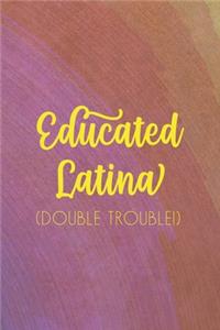 Educated Latina (Double Trouble)