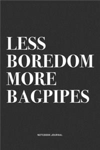 Less Boredom More Bagpipes