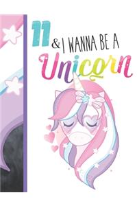 11 & I Wanna Be A Unicorn
