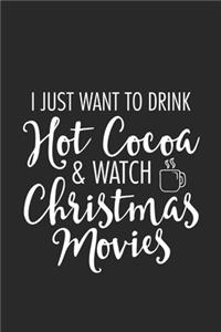 I Just Want To Drink Hot Cocoa And Watch Christmas Movies