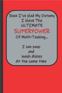 Since I've Had My Ostomy I Have The ULTIMATE SUPERPOWER Of Multi-Tasking... I can poop and wash dishes at the same time