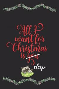 All I Want For Christmas Is Sleep Funny Journal