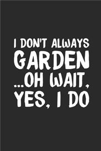 I Don't Always Garden