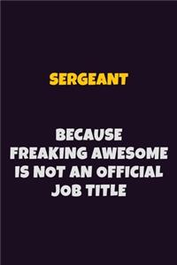 sergeant, Because Freaking Awesome Is Not An Official Job Title