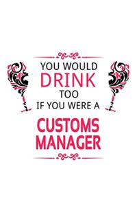 You Would Drink Too If You Were A Customs Manager