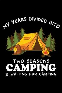 My Years Divided Into Tow Seasons Camping and Waiting For Camping