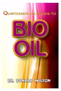 Quintessential Guide To Bio Oil
