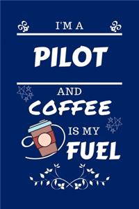 I'm A Pilot And Coffee Is My Fuel