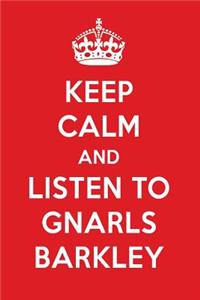 Keep Calm and Listen to Gnarls Barkley: Gnarls Barkley Designer Notebook