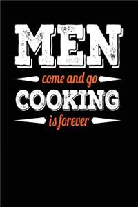 Men Come And Go Cooking Is Forever