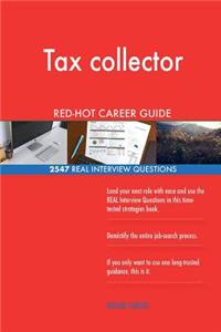 Tax collector RED-HOT Career Guide; 2547 REAL Interview Questions