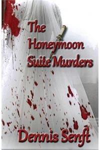 HONEYMOON SUITE MURDERS by Dennis Senft