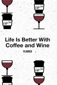 Life Is Better with Coffee and Wine