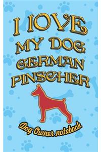 I Love My Dog German Pinscher - Dog Owner Notebook