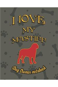 I Love My Mastiff - Dog Owner Notebook
