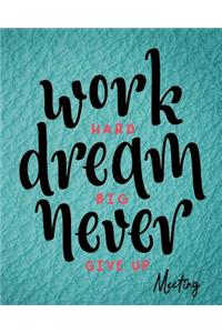 Work Hard Dream Big Never Give Up