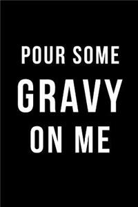 Pour Some Gravy on Me
