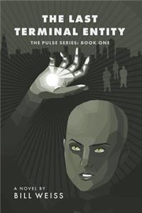 The Lasty Terminal Entity: The Pulse Series Book 1